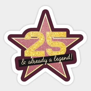25th Birthday Gifts - 25 Years old & Already a Legend Sticker